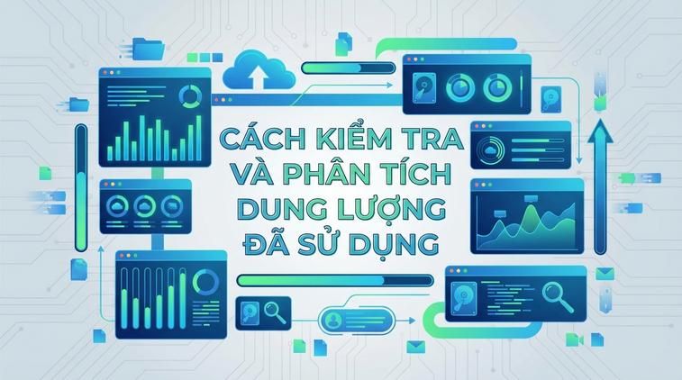 Cách kiểm tra và phân tích dung lượng đã sử dụng