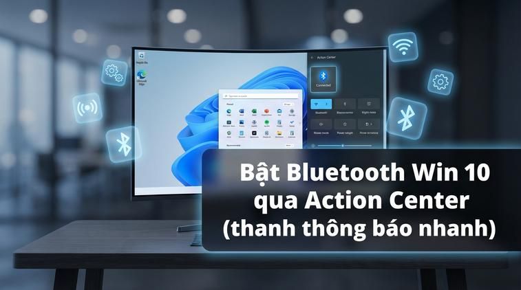 Bật Bluetooth Win 10 qua Action Center (thanh thông báo nhanh)
