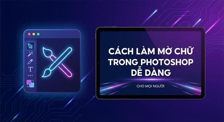 Cách làm mờ chữ trong Photoshop dễ dàng cho mọi người