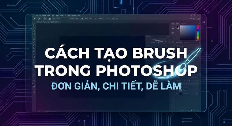 Cách tạo brush trong Photoshop đơn giản chi tiết dễ làm